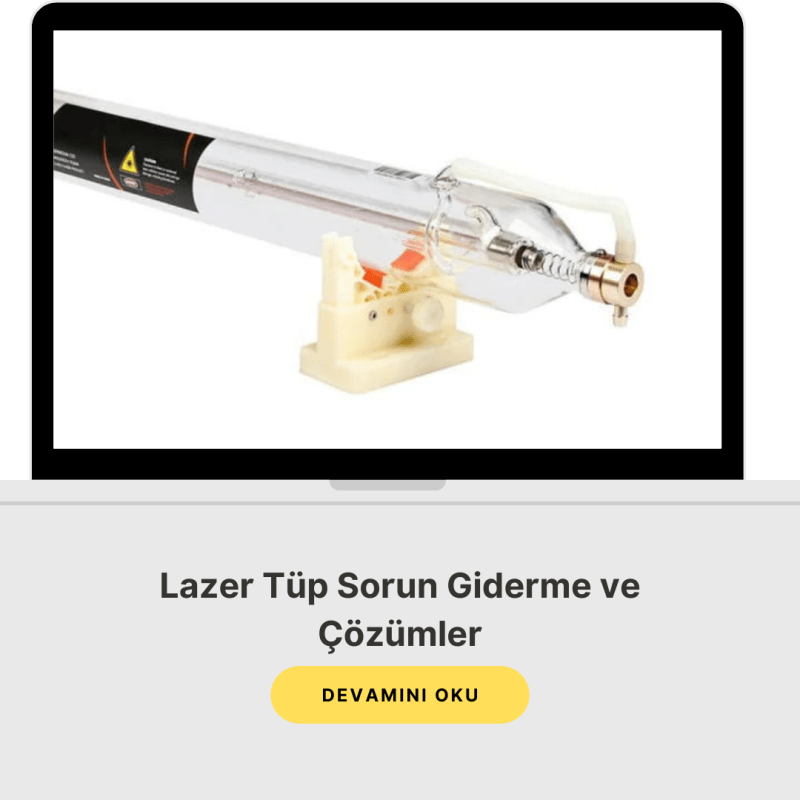 Lazer Tüp Sorun Giderme ve Çözümler
